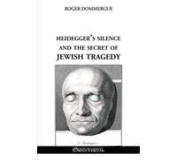 Roger Dommergue Heidegger's silence and the secret of Jewish tragedy (Tascabile)