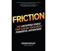 Roger Dooley FRICTION-The Untapped Force That Can Be Your Mos (Copertina rigida)