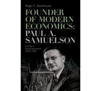 Founder of Modern Economics: Paul A. Samuelson: Volume II: Being Samuelson, 1948-2009