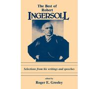 Roger E. Greeley The Best of Robert Ingersoll (Tascabile)