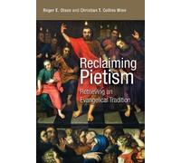 Roger E. Olson Christian T. Collins Winn Reclaiming Pietism (Tascabile)