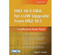 Roger E. Sander DB2 10.5 DBA for LUW Upgrade from DB2 10.1: Certific (Tascabile)