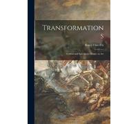 Roger Eliot 1866-1 Transformations; Critical and Speculative Essays (Tascabile)
