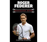 ROGER FEDERER BIOGRAPHY BOOK: Grace, Grit, and Grand Slams