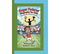 ROGER FEDERER BIOGRAPHY FOR KIDS: From Ball Boy to World Champion