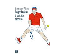 Roger Federer è esistito davvero