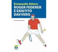 Roger Federer è esistito davvero [Paperback] [Jun 26, 2026] Atturo, Emanuele