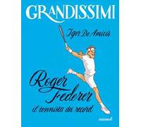 Roger Federer, il tennista dei record. Ediz. a colori