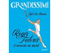 Roger Federer, il tennista dei record. Ediz. a colori