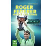 Roger Federer: Perché è il più grande