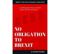 Roger Felber No Obligation to Brexit (Tascabile)