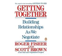 Getting Together: Building Relationships As We Negotiate