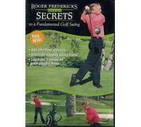 Roger Fredericks Reveals Secrets to a Fundamental Golf Swing