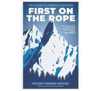 Roger Frison-Roche First on the Rope (Tascabile)