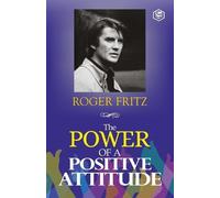 Roger Fritz The Power of a Positive Attitude (Tascabile)