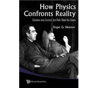 Roger G Newton How Physics Confronts Reality: Einstein Was Co (Copertina rigida)
