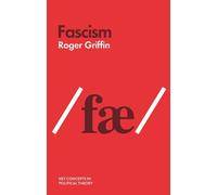 Roger Griffin Fascism (Tascabile) Key Concepts in Political Theory