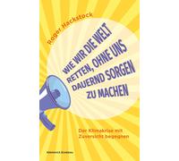 Roger Hackstock Wie wir die Welt retten, ohne uns dauernd Sor (Copertina rigida)