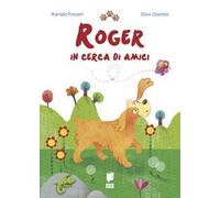 Roger in cerca di amici. Ediz. illustrata