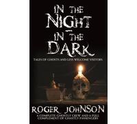 Roger Johnson In the Night, in the Dark -Tales of Ghosts and Less We (Tascabile)