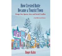 Roger Kahn How Crested Butte Became a Tourist Town (Copertina rigida)