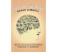 Roger Kimball Lives of the Mind (Tascabile)