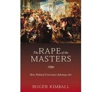 Roger Kimball The Rape of the Masters (Copertina rigida)