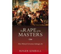 Roger Kimball The Rape of the Masters (Tascabile)