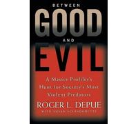 Roger L. Depue Susan Schindehette Between Good And Evil (Copertina rigida)