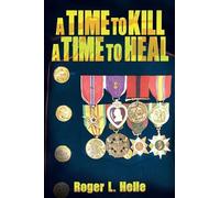 Roger L Helle A Time to Kill, a Time to Heal (Tascabile)