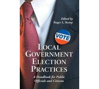 Roger L. Kemp Local Government Election Practices (Tascabile)