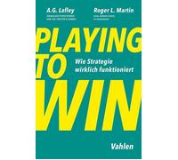 Roger L. Martin A. G. Playing to Win: Wie Strategie wirklich funkti (Tascabile)