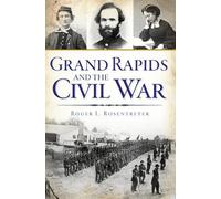 Roger L. Rosentreter Grand Rapids and the Civil War (Tascabile)
