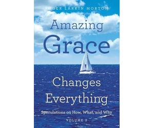 Roger Larkin Morton Amazing Grace Changes Everything (Tascabile)