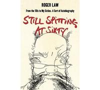 Roger Law Still Spitting at Sixty (Tascabile)