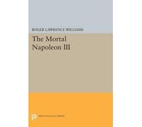 Roger Lawrence Williams The Mortal Napoleon III (Tascabile)