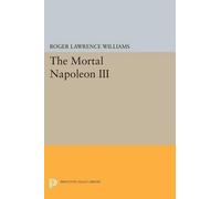 Roger Lawrence Williams The Mortal Napoleon III (Tascabile)