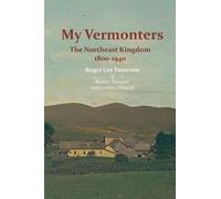 Roger Lee Emerson My Vermonters: The Northeast Kingdom 1800-1940 (Tascabile)