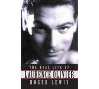 Roger Lewis The Real Life Of Laurence Olivier (Tascabile)