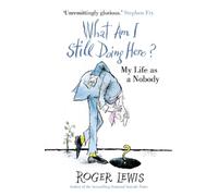 Roger Lewis What Am I Still Doing Here? (Tascabile)