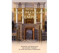 Roger Liebi Der Messias im Tempel: Symbolik und Bedeutung des (Copertina rigida)