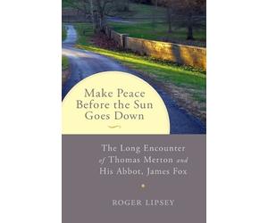 Roger Lipsey Make Peace before the Sun Goes Down (Tascabile)