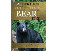 Roger Lockstein A Deer Hunt with a Close Encounter of the Bear Kind (Tascabile)