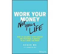 Roger Ma Jennifer Ma Work Your Money, Not Your Life (Tascabile)