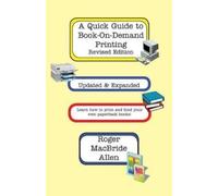 Roger MacBride A Quick Guide to Book-On-Demand Printing Revised Ed (Tascabile)