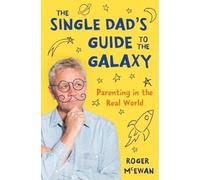 Roger McEwan The Single Dad's Guide to the Galaxy (Tascabile)