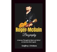 Roger McGuin Biography: A Journey Through the Music and Life of an American Rock Legend