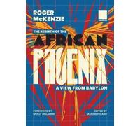 Roger McKenzie The Rebirth of the African Phoenix A View from Bablyo (Tascabile)