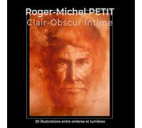 Roger-Michel Petit: Clair-Obscur Intime