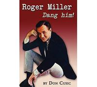 Roger Miller: Dang Him!: A Biography